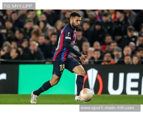 巴萨传奇后卫阿尔巴宣布赛季末退役告别绿茵生涯